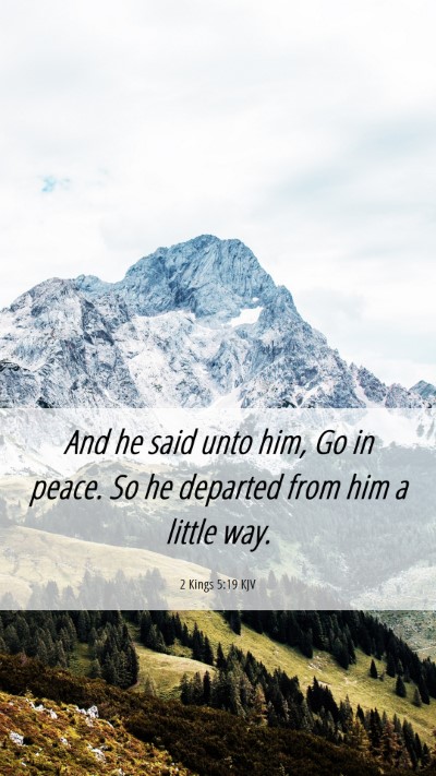 Picture 06 - 2 Kings 5:19 KJV Mobile Phone Wallpaper - And he said unto him, Go in peace. So he departed - Mobile Bible Verse Wallpaper