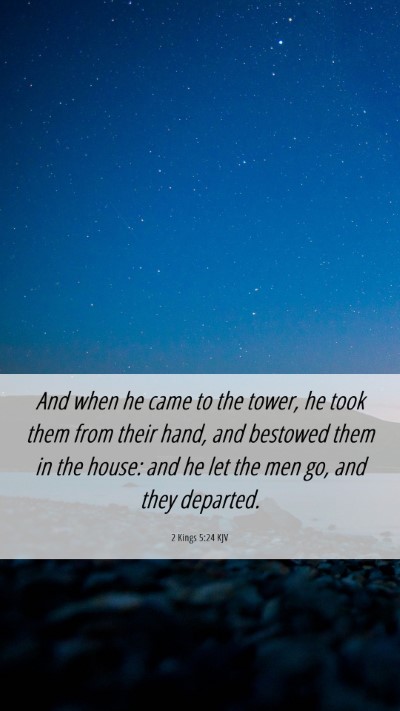 Picture 06 - 2 Kings 5:24 KJV Mobile Phone Wallpaper - And when he came to the tower, he took them from - Mobile Bible Verse Wallpaper