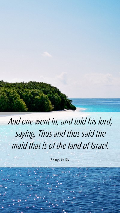 Picture 06 - 2 Kings 5:4 KJV Mobile Phone Wallpaper - And one went in, and told his lord, saying, Thus - Mobile Bible Verse Wallpaper
