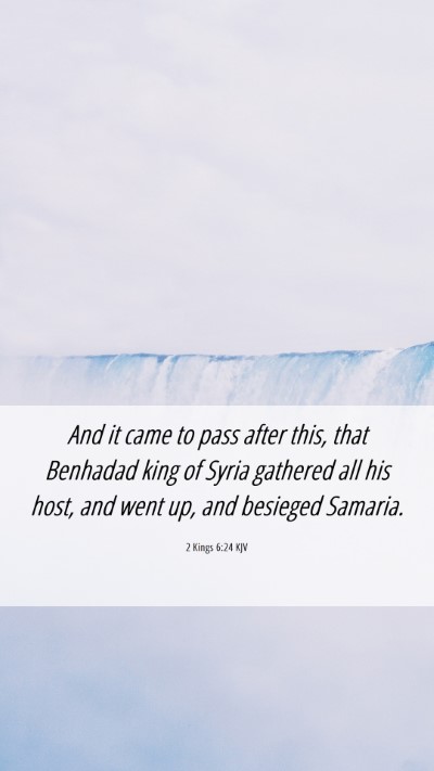 Picture 06 - 2 Kings 6:24 KJV Mobile Phone Wallpaper - And it came to pass after this, that Benhadad - Mobile Bible Verse Wallpaper