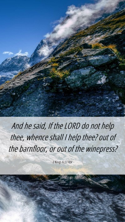 Picture 06 - 2 Kings 6:27 KJV Mobile Phone Wallpaper - And he said, If the LORD do not help thee, whence - Mobile Bible Verse Wallpaper