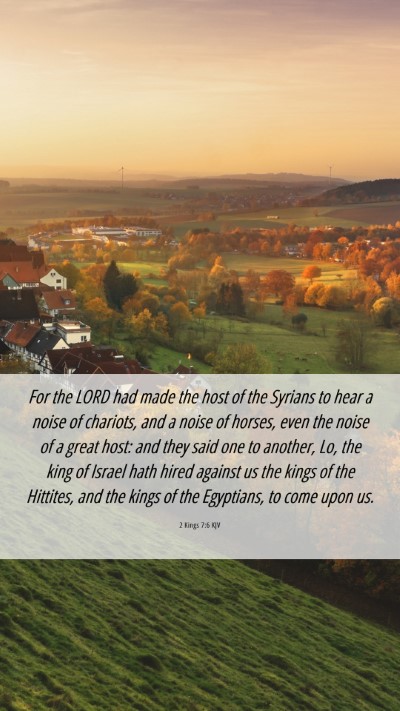 Picture 06 - 2 Kings 7:6 KJV Mobile Phone Wallpaper - For the LORD had made the host of the Syrians to - Mobile Bible Verse Wallpaper
