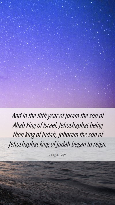 Picture 06 - 2 Kings 8:16 KJV Mobile Phone Wallpaper - And in the fifth year of Joram the son of Ahab - Mobile Bible Verse Wallpaper