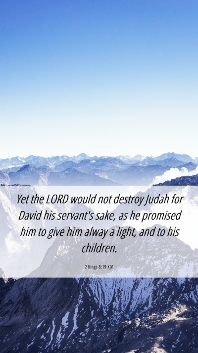 Picture 06 - 2 Kings 8:19 KJV Mobile Phone Wallpaper - Yet the LORD would not destroy Judah for David - Mobile Bible Verse Wallpaper