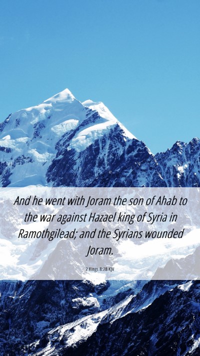 Picture 06 - 2 Kings 8:28 KJV Mobile Phone Wallpaper - And he went with Joram the son of Ahab to the war - Mobile Bible Verse Wallpaper