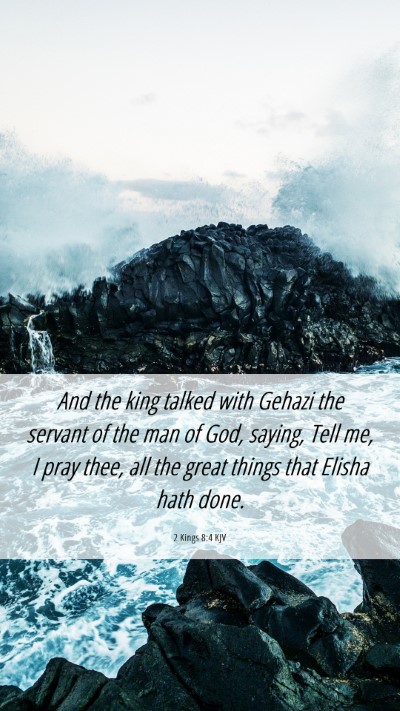 Picture 06 - 2 Kings 8:4 KJV Mobile Phone Wallpaper - And the king talked with Gehazi the servant of - Mobile Bible Verse Wallpaper