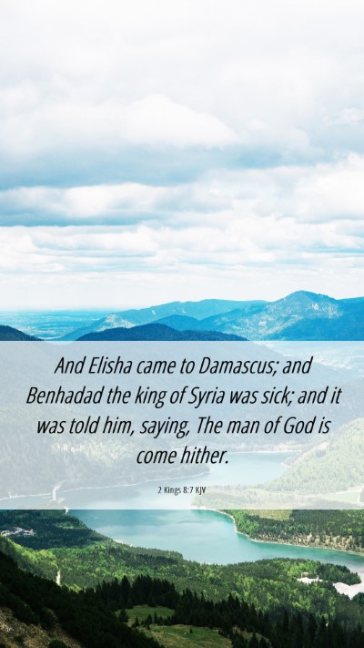 Picture 06 - 2 Kings 8:7 KJV Mobile Phone Wallpaper - And Elisha came to Damascus; and Benhadad the - Mobile Bible Verse Wallpaper