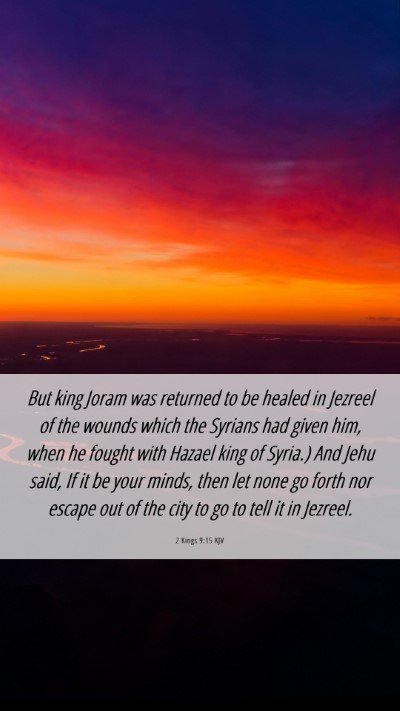 Picture 06 - 2 Kings 9:15 KJV Mobile Phone Wallpaper - But king Joram was returned to be healed in - Mobile Bible Verse Wallpaper