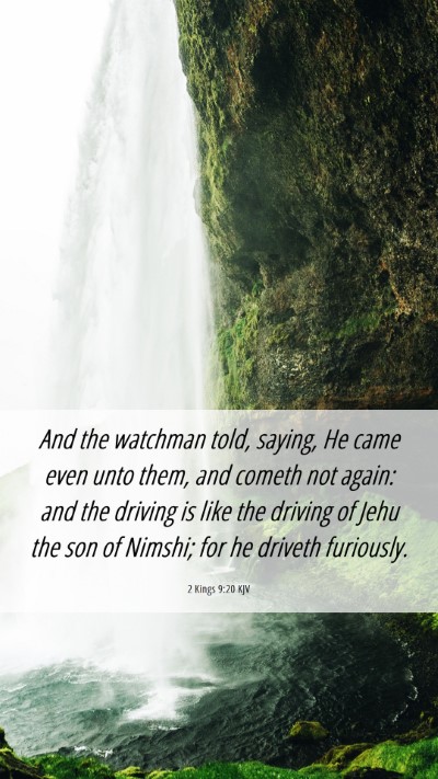 Picture 06 - 2 Kings 9:20 KJV Mobile Phone Wallpaper - And the watchman told, saying, He came even unto - Mobile Bible Verse Wallpaper