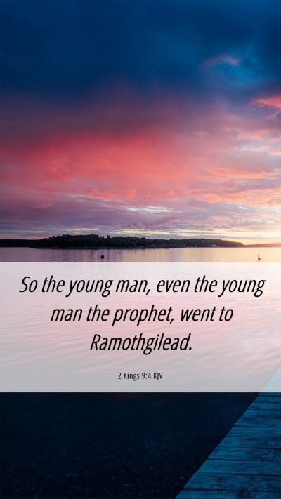 Picture 06 - 2 Kings 9:4 KJV Mobile Phone Wallpaper - So the young man, even the young man the prophet, - Mobile Bible Verse Wallpaper