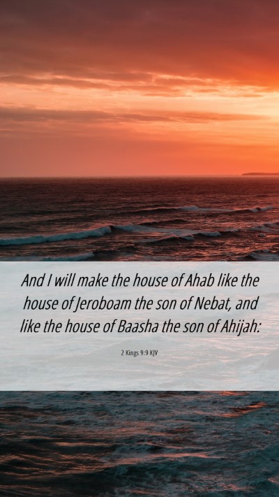 Picture 06 - 2 Kings 9:9 KJV Mobile Phone Wallpaper - And I will make the house of Ahab like the house - Mobile Bible Verse Wallpaper
