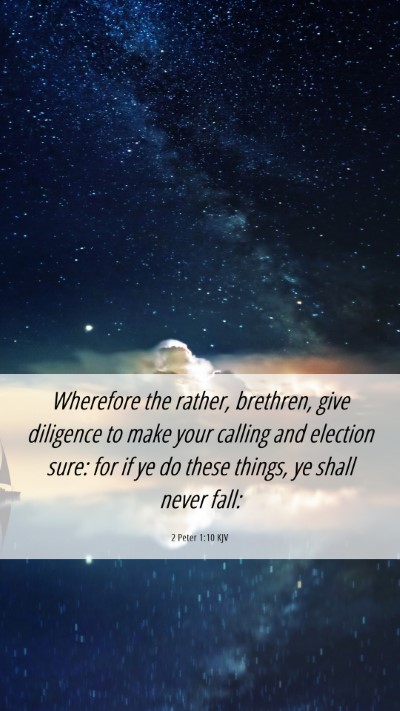 Picture 06 - 2 Peter 1:10 KJV Mobile Phone Wallpaper - Wherefore the rather, brethren, give diligence to - Mobile Bible Verse Wallpaper