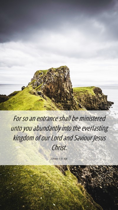 Picture 06 - 2 Peter 1:11 KJV Mobile Phone Wallpaper - For so an entrance shall be ministered unto you - Mobile Bible Verse Wallpaper