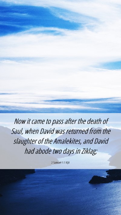 Picture 06 - 2 Samuel 1:1 KJV Mobile Phone Wallpaper - Now it came to pass after the death of Saul, when - Mobile Bible Verse Wallpaper