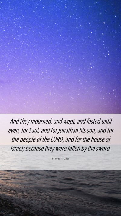 Picture 06 - 2 Samuel 1:12 KJV Mobile Phone Wallpaper - And they mourned, and wept, and fasted until - Mobile Bible Verse Wallpaper