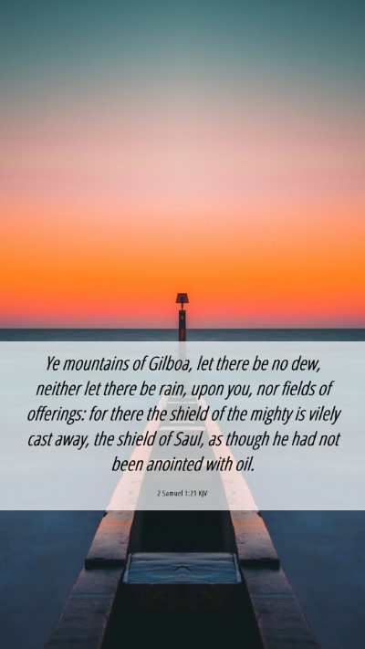 Picture 06 - 2 Samuel 1:21 KJV Mobile Phone Wallpaper - Ye mountains of Gilboa, let there be no dew, - Mobile Bible Verse Wallpaper