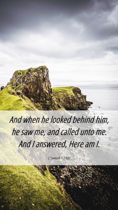 Picture 06 - 2 Samuel 1:7 KJV Mobile Phone Wallpaper - And when he looked behind him, he saw me, and - Mobile Bible Verse Wallpaper