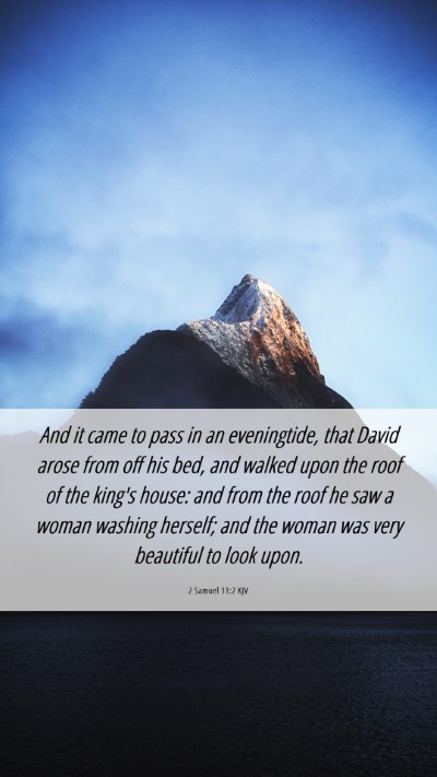 Picture 06 - 2 Samuel 11:2 KJV Mobile Phone Wallpaper - And it came to pass in an eveningtide, that David - Mobile Bible Verse Wallpaper