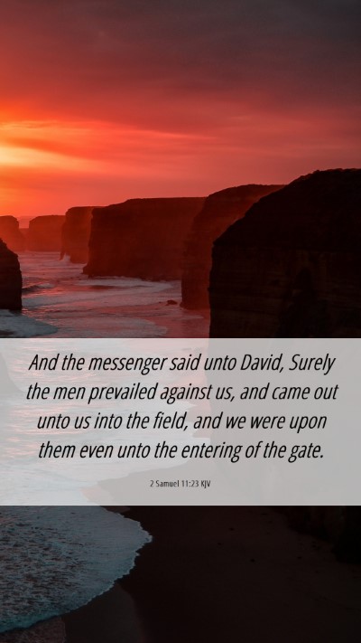 Picture 06 - 2 Samuel 11:23 KJV Mobile Phone Wallpaper - And the messenger said unto David, Surely the men - Mobile Bible Verse Wallpaper