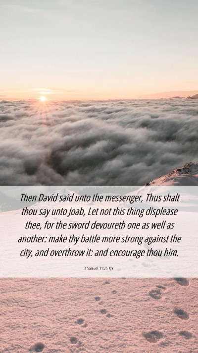 Picture 06 - 2 Samuel 11:25 KJV Mobile Phone Wallpaper - Then David said unto the messenger, Thus shalt - Mobile Bible Verse Wallpaper
