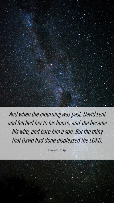 Picture 06 - 2 Samuel 11:27 KJV Mobile Phone Wallpaper - And when the mourning was past, David sent and - Mobile Bible Verse Wallpaper