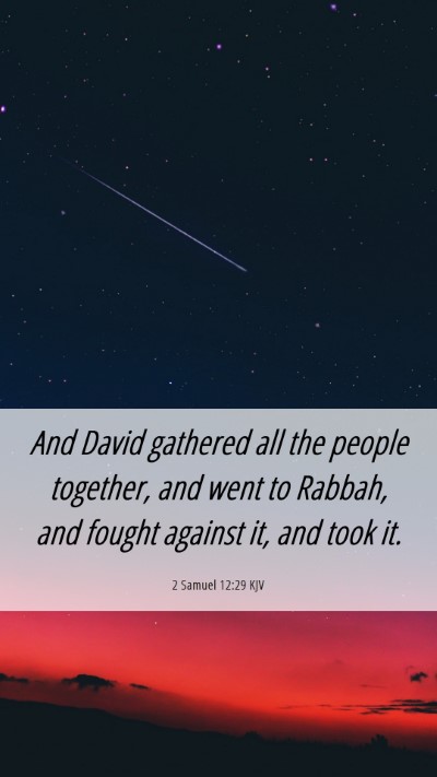 Picture 06 - 2 Samuel 12:29 KJV Mobile Phone Wallpaper - And David gathered all the people together, and - Mobile Bible Verse Wallpaper