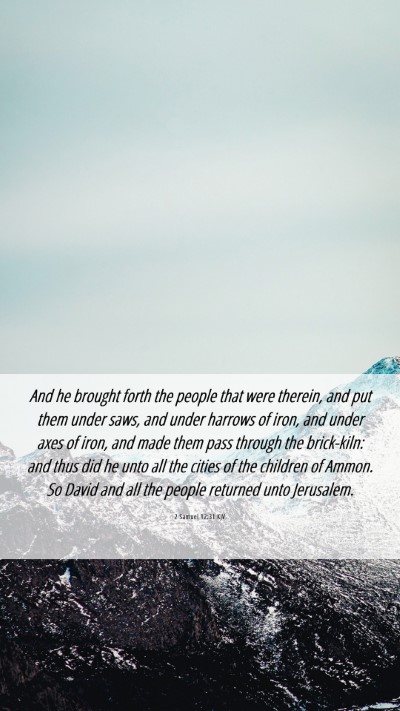 Picture 06 - 2 Samuel 12:31 KJV Mobile Phone Wallpaper - And he brought forth the people that were - Mobile Bible Verse Wallpaper