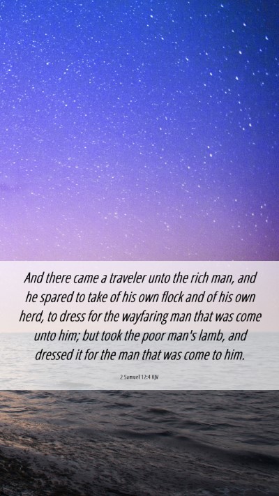 Picture 06 - 2 Samuel 12:4 KJV Mobile Phone Wallpaper - And there came a traveler unto the rich man, and - Mobile Bible Verse Wallpaper