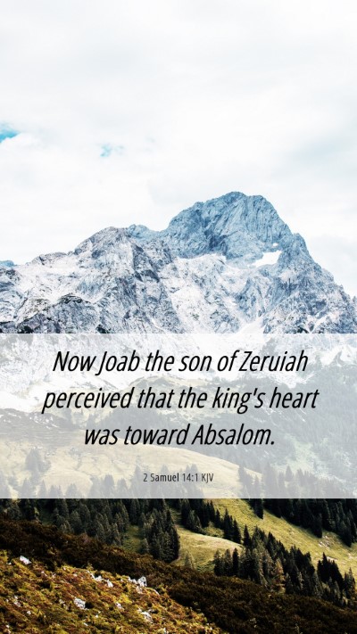 Picture 06 - 2 Samuel 14:1 KJV Mobile Phone Wallpaper - Now Joab the son of Zeruiah perceived that the - Mobile Bible Verse Wallpaper