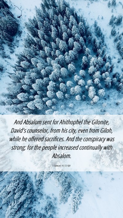 Picture 06 - 2 Samuel 15:12 KJV Mobile Phone Wallpaper - And Absalom sent for Ahithophel the Gilonite, - Mobile Bible Verse Wallpaper