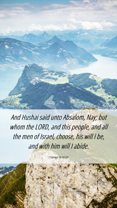 Picture 06 - 2 Samuel 16:18 KJV Mobile Phone Wallpaper - And Hushai said unto Absalom, Nay; but whom the - Mobile Bible Verse Wallpaper