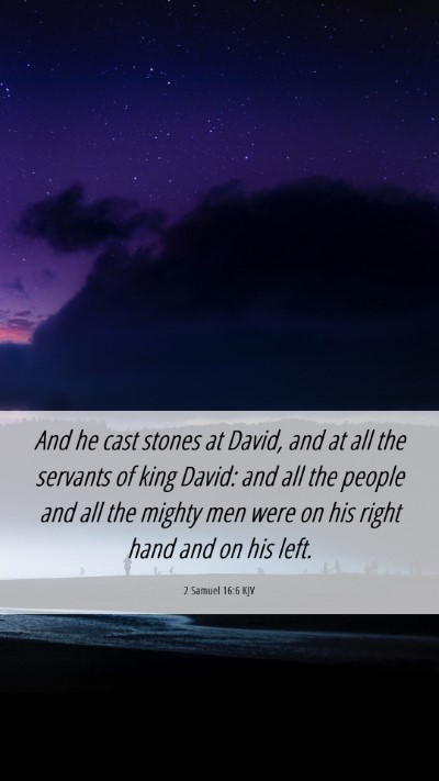 Picture 06 - 2 Samuel 16:6 KJV Mobile Phone Wallpaper - And he cast stones at David, and at all the - Mobile Bible Verse Wallpaper