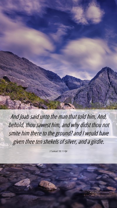 Picture 06 - 2 Samuel 18:11 KJV Mobile Phone Wallpaper - And Joab said unto the man that told him, And, - Mobile Bible Verse Wallpaper