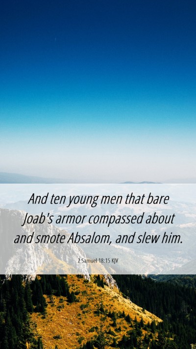 Picture 06 - 2 Samuel 18:15 KJV Mobile Phone Wallpaper - And ten young men that bare Joab's armor - Mobile Bible Verse Wallpaper
