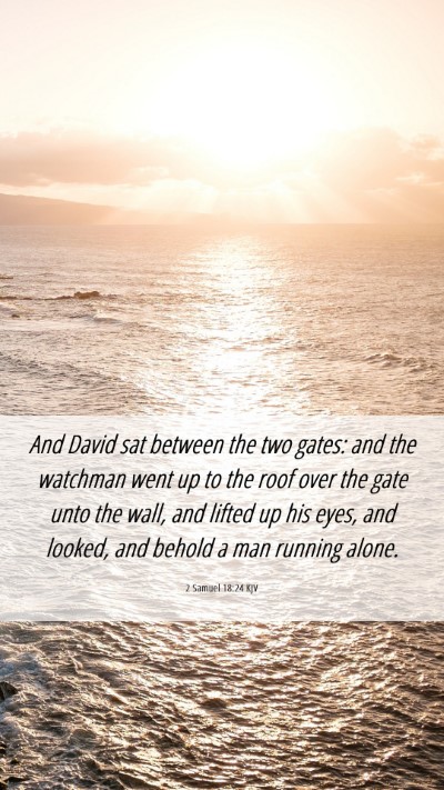 Picture 06 - 2 Samuel 18:24 KJV Mobile Phone Wallpaper - And David sat between the two gates: and the - Mobile Bible Verse Wallpaper