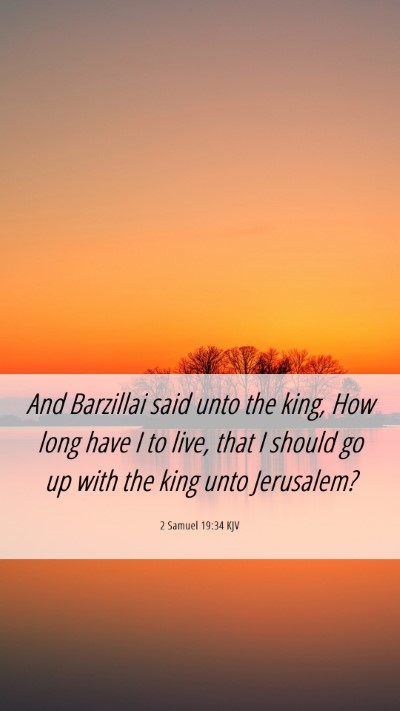 Picture 06 - 2 Samuel 19:34 KJV Mobile Phone Wallpaper - And Barzillai said unto the king, How long have I - Mobile Bible Verse Wallpaper