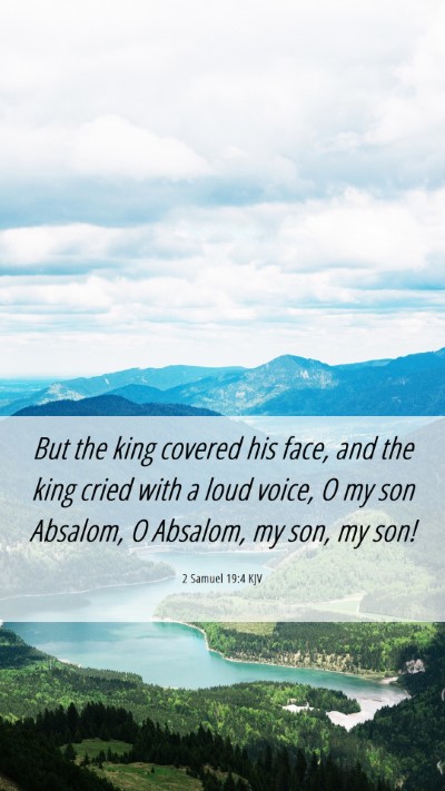 Picture 06 - 2 Samuel 19:4 KJV Mobile Phone Wallpaper - But the king covered his face, and the king cried - Mobile Bible Verse Wallpaper