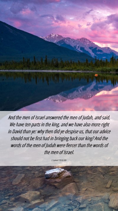 Picture 06 - 2 Samuel 19:43 KJV Mobile Phone Wallpaper - And the men of Israel answered the men of Judah, - Mobile Bible Verse Wallpaper