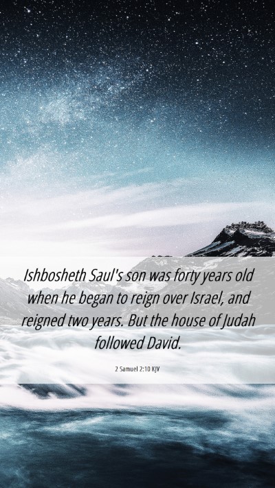 Picture 06 - 2 Samuel 2:10 KJV Mobile Phone Wallpaper - Ishbosheth Saul's son was forty years old when he - Mobile Bible Verse Wallpaper
