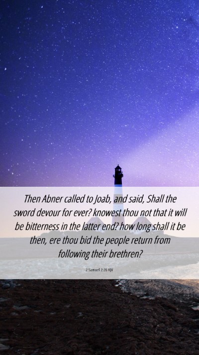 Picture 06 - 2 Samuel 2:26 KJV Mobile Phone Wallpaper - Then Abner called to Joab, and said, Shall the - Mobile Bible Verse Wallpaper