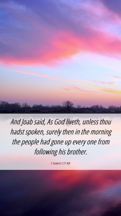 Picture 06 - 2 Samuel 2:27 KJV Mobile Phone Wallpaper - And Joab said, As God liveth, unless thou hadst - Mobile Bible Verse Wallpaper