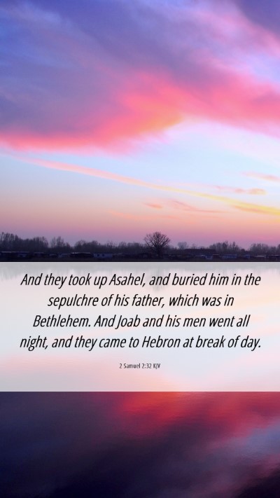 Picture 06 - 2 Samuel 2:32 KJV Mobile Phone Wallpaper - And they took up Asahel, and buried him in the - Mobile Bible Verse Wallpaper