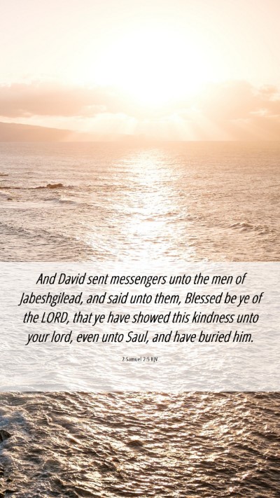 Picture 06 - 2 Samuel 2:5 KJV Mobile Phone Wallpaper - And David sent messengers unto the men of - Mobile Bible Verse Wallpaper
