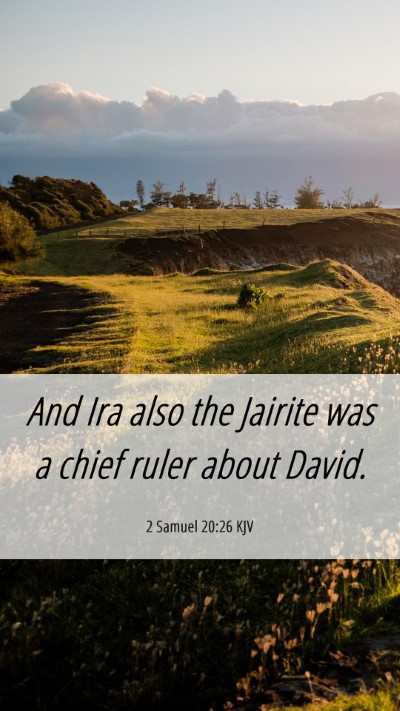 Picture 06 - 2 Samuel 20:26 KJV Mobile Phone Wallpaper - And Ira also the Jairite was a chief ruler about - Mobile Bible Verse Wallpaper