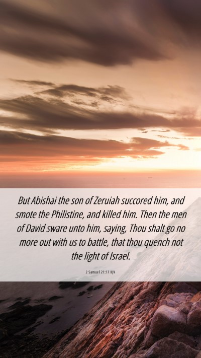 Picture 06 - 2 Samuel 21:17 KJV Mobile Phone Wallpaper - But Abishai the son of Zeruiah succored him, and - Mobile Bible Verse Wallpaper