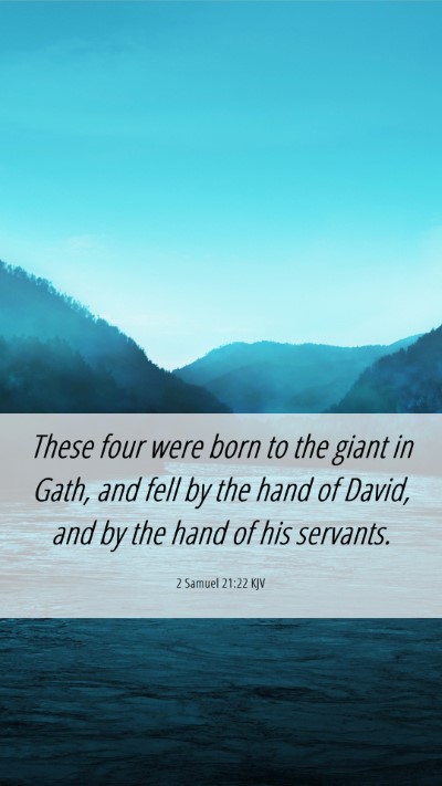 Picture 06 - 2 Samuel 21:22 KJV Mobile Phone Wallpaper - These four were born to the giant in Gath, and - Mobile Bible Verse Wallpaper