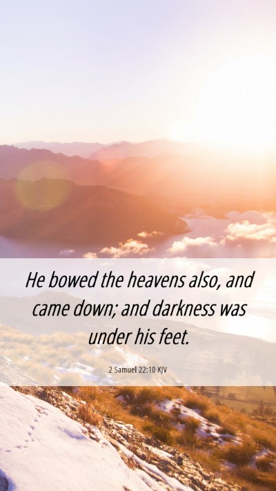 Picture 06 - 2 Samuel 22:10 KJV Mobile Phone Wallpaper - He bowed the heavens also, and came down; and - Mobile Bible Verse Wallpaper