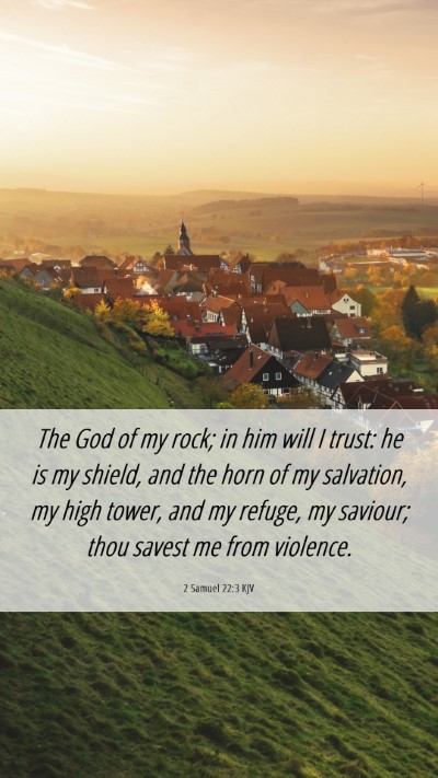 Picture 06 - 2 Samuel 22:3 KJV Mobile Phone Wallpaper - The God of my rock; in him will I trust: he is my - Mobile Bible Verse Wallpaper