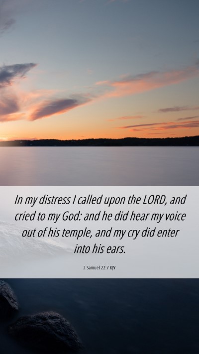 Picture 06 - 2 Samuel 22:7 KJV Mobile Phone Wallpaper - In my distress I called upon the LORD, and cried - Mobile Bible Verse Wallpaper