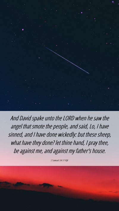 Picture 06 - 2 Samuel 24:17 KJV Mobile Phone Wallpaper - And David spake unto the LORD when he saw the - Mobile Bible Verse Wallpaper